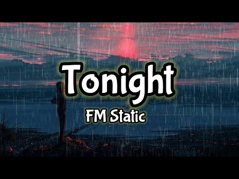 FM Static- Tonight (Lyrics) | KamoteQue Official