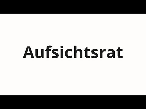 How to pronounce Aufsichtsrat