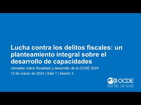 Jornadas sobre Fiscalidad y Desarrollo de la OCDE 2024 (Día 2 Sala 1 Sesión 3): Delitos Fiscales