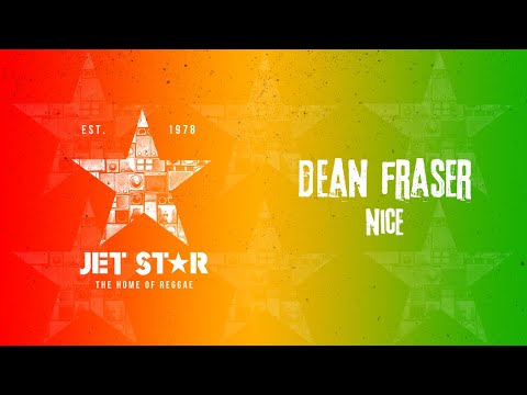 Dean Fraser - Nice (Official Audio) | Jet Star Music