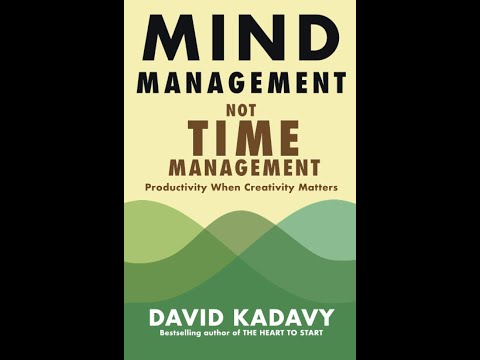 Mind Management, Not Time Management: Productivity When Creativity Matters