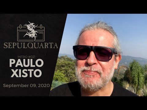 SepulQuarta - Intro with PAULO XISTO (September 09, 2020 | Sepultura #021)