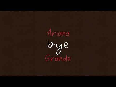 Ariana Grande - bye (Official HD Audio)