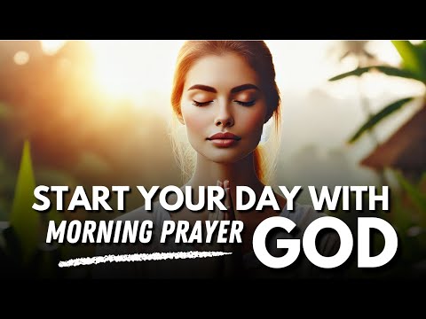 Start Your Day with God! Powerful Morning Prayer for Blessings & Breakthroughs