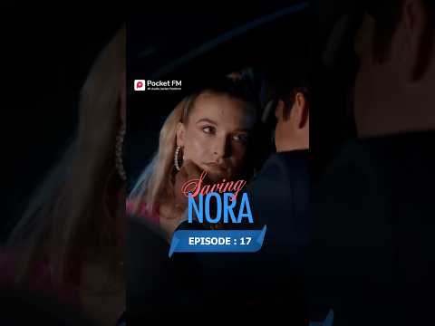 Saving Nora Full Series | Ep.17  | Pocket FM