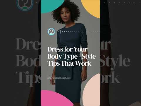 Dress for Your Body Type - Style Tips That Work