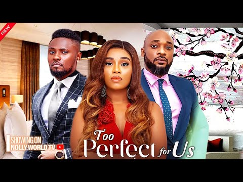 TOO PERFECT FOR US - MAURICE SAM, ONYII ALEX 2024 latest nigerian movie