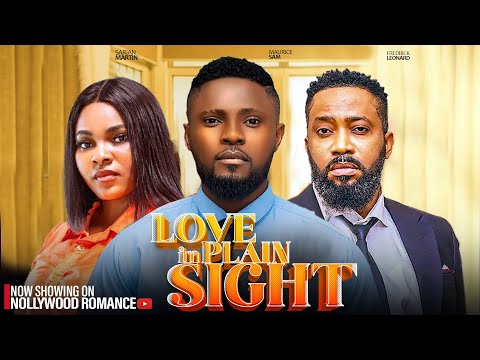 LOVE IN PLAIN SIGHT ~ FREDRICK LEONARD, MAURICE SAM, SARIAN MARTIN 2025 latest Nigerian New movies