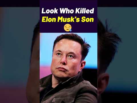 Who Killed Elon Musk's Son? #elonmusk