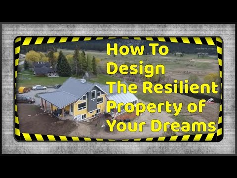 How To Design The Resilient Property of Your Dreams