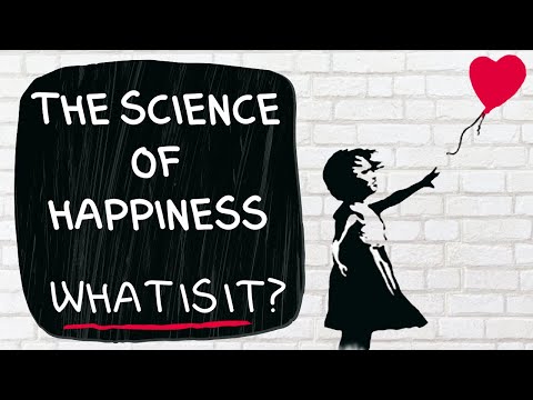 The Science & Psychology of Happiness -  (What is Happiness & Why is it Fleeting?)