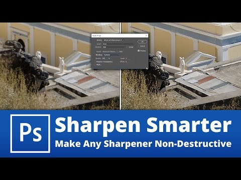 Sharpen Smarter in Photoshop - How to Make Any Sharpening Tool Non-Destructive