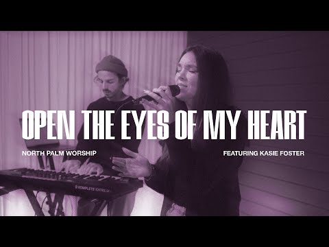 Open The Eyes Of My Heart By Paul Baloche (Kasie Foster) | North Palm Worship | Throwback Thursday