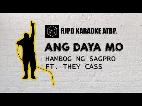 Ang Daya Mo - Hambog ng Sagpro ft. They Cass (Karaoke)