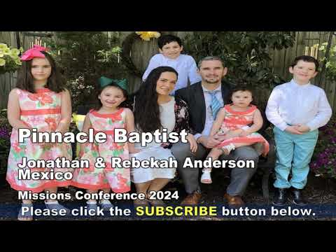 PBC   Missions Conference 2024 Jonathan & Rebekah Anderson Missionaries to Mexico