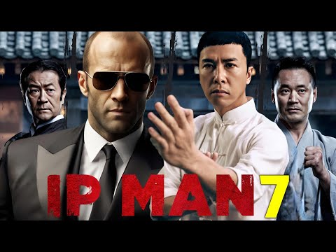 Ip Man 7 (2025) Movie || Jason Statham, Donnie Yen, Wu Yue, Vanness Wu | Review And Facts