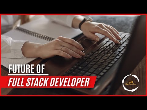 The Full Stack Developer: Shaping Tomorrow's Tech World || High Tech Dev #FullStackDeveloper