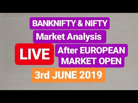 Nifty & Banknifty LIVE Analysis 3rd JUNE'19 Live After European Market Open