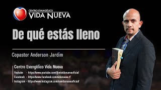 "De qué estás lleno",  por el copastor Anderson Jardim