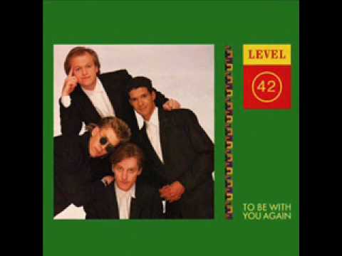 Level 42 - To Be With You Again