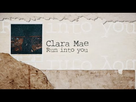 Clara Mae - Run Into You (Official Lyric Video)