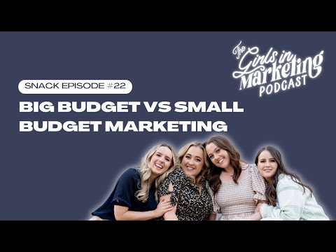 Snack Ep #22: Big Budget vs Small Budget Marketing | Girls in Marketing Podcast