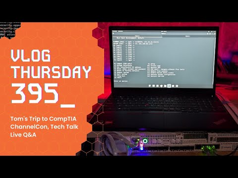 VLOG Thursday 395: Tom's Trip to CompTIA ChannelCon, Tech Talk Live Q&A