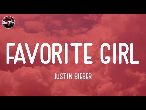 Justin Bieber - Favorite Girl (Lyrics)