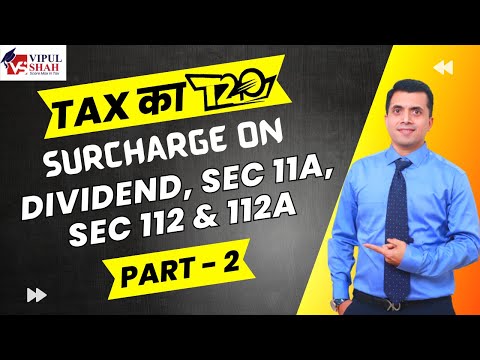 Surcharge on Dividend, Sec 11A, Sec 112 and 112A Part 2 | CMA Vipul Shah