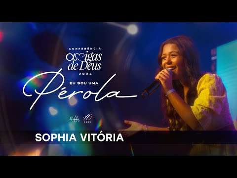 Sophia Vitória | Conferência Amigas de Deus 2024 - Eu Sou Uma Pérola