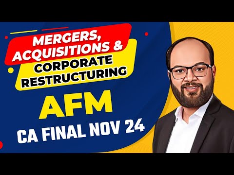 Mergers, Acquisitions and Corporate Restructuring | AFM | CA Final Nov 24 | CA Final AFM Chapter 14