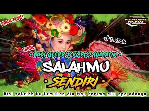 DJ SALAHMU SENDIRI - KINI SETELAH KUTEMUKAN DIA || PARTY BASS NGUK NGUK - FREE FLM|| FA MUSIC REMIX