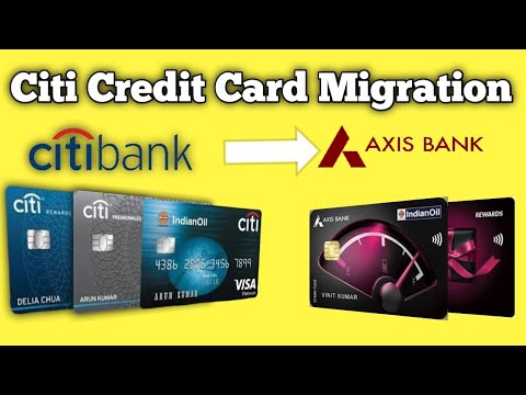 Citi Credit Cards Migrat to axis bank credit card | rebranding Citi Bank Credit card