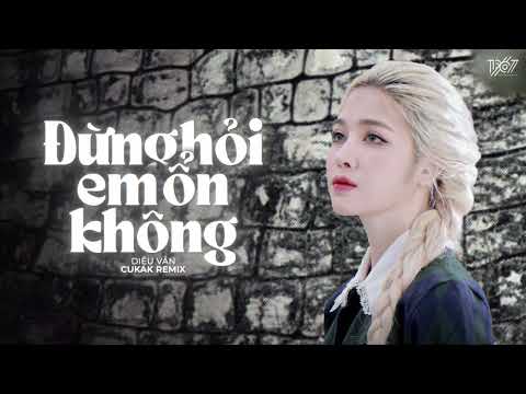 Đừng Hỏi Em Ổn Không - Diệu Vân「Cukak Remix」/ Audio Lyrics Video