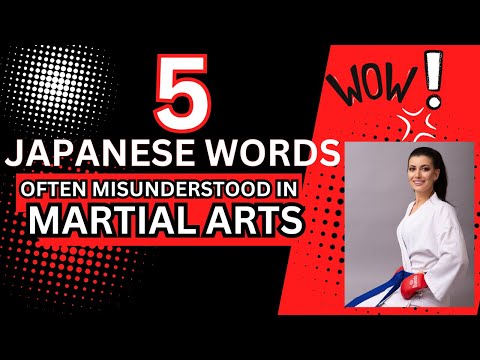 "5" JAPANESE WORDS OFTEN MISUNDERSTOOD IN MARTIAL ARTS