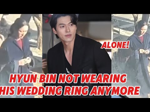 What HAPPEN! HYUN BIN not wearing his wedding RING ANYMORE!