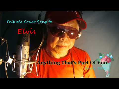 Anything That's Part Of You   ( Tribute Cover Song )    Elvis