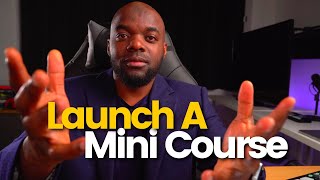 Why You Need To Launch A Mini Course