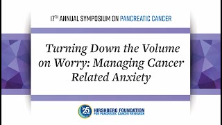 Turning Down the Volume on Worry: Managing Pancreatic Cancer Related Anxiety