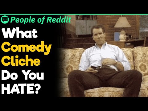 What Comedy Cliche Do You HATE?