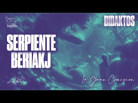 Serpiente Beriakj - La Gran Comisión  | #Didaktos | 13 de Agosto del 2024 #Ebenezerscv