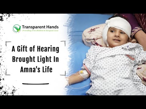 Amna got the Gift of Hearing after successful cochlear implant with the help of Transparent Hands