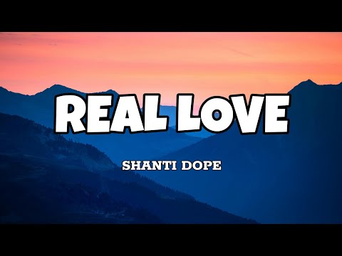 Real Love - Shanti Dope (Lyrics)