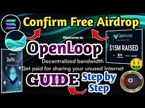 🚀 OPENLOOP NEW DePIN FREE AIRDROP GUIDE/OPENLOOP TASK DETAILS/Confirm 100% Airdrop/OPENLOOP UPDATE