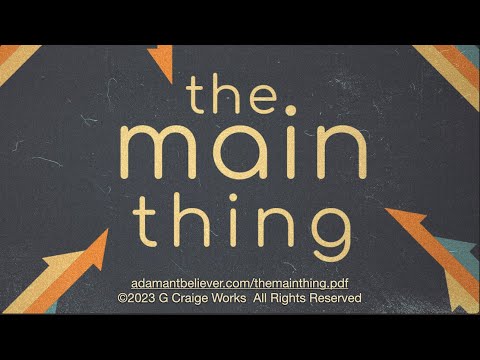 The Main Thing - A Message By: G Craige Lewis of EX Ministries