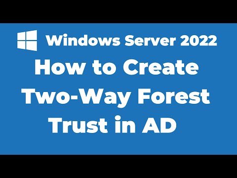 138. Create Two Way Forest Trust in Active Directory Forest | Windows Server 2022