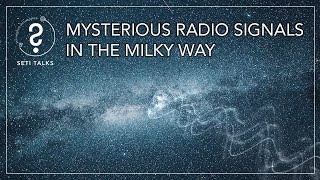 SETI Talks: Mysterious Radio Signals in the Milky Way