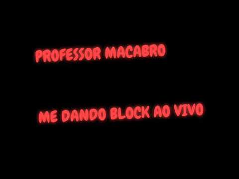 〽️•PROFESSOR MACABRO DANDO BLOCK AO VIVO KKKJ•🙄🤙🏼