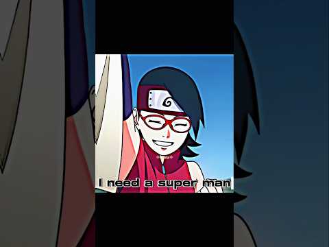 Sarada i need a super man ☠️ #youtubeshorts #borutoxsarada #borutoandsarada #animeedit