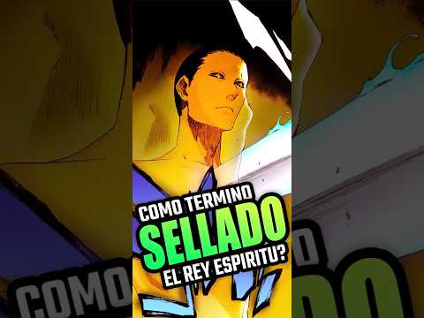 BLEACH | Como SELLARON al REY ESPIRITU? #bleachtybw #bleach2023 #BLEAH